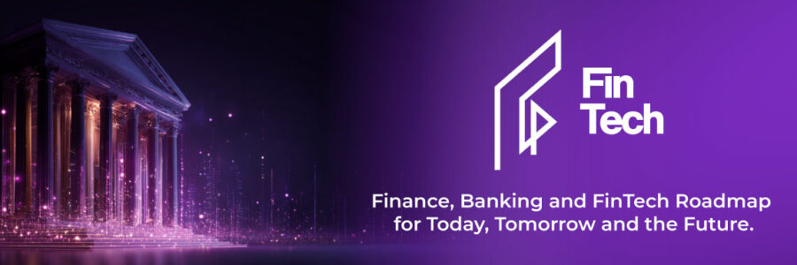 Finance, Banking and FinTech Roadmap for Today, Tomorrow and the Future.